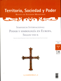 Foto de Symposioum Internacional: Poder y simbologa en Europa, siglos VIII-X. Territorio Sociedad y Poder. Revista de Estudios Medievales, Anejo 2 (2009)